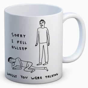 David Shrigley Mug - Fell Asleep Talking