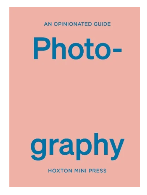 An Opinionated Guide to Photography