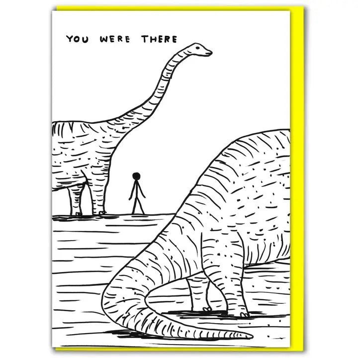 David Shrigley Greetings Card - Dinosaur I was There