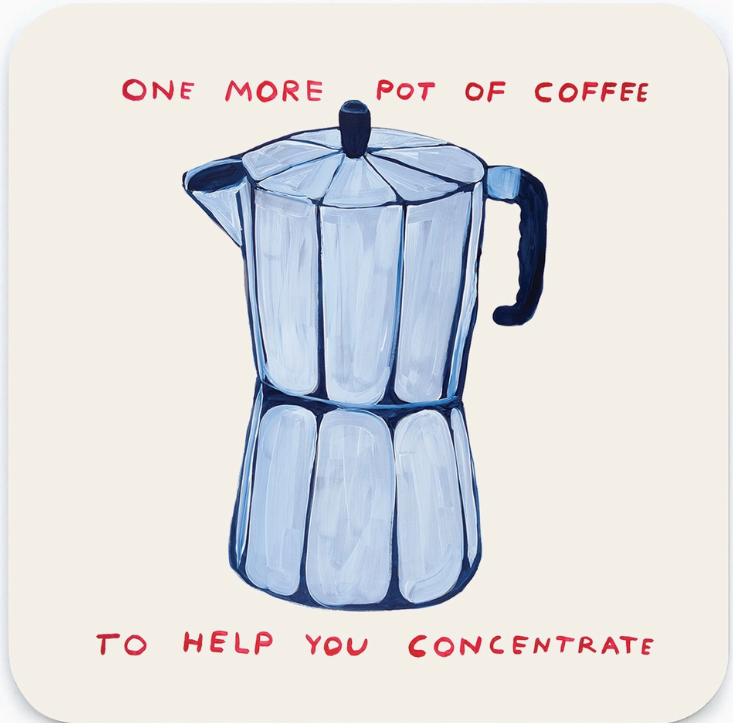 David Shrigley Coaster - One More Pot of Coffee