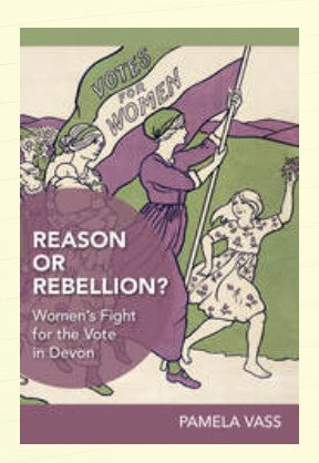 Reason or Rebellion? Women's Fight for the Vote in Devon