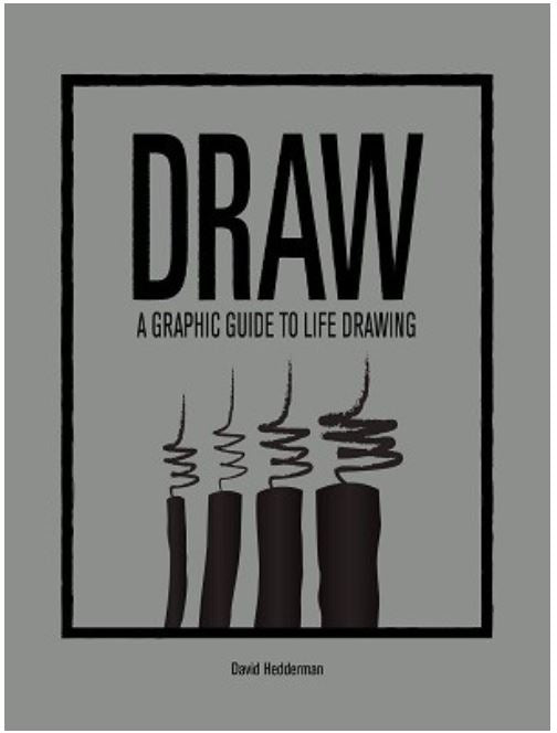 Draw: A Graphic Guide to Life Drawing