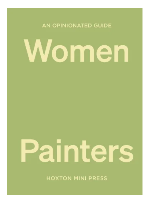 An Opinionated Guide to Women Painters