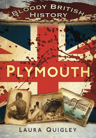 Plymouth: Bloody British History