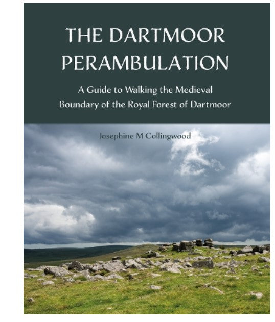 The Dartmoor Perambulation: A Guide to Walking the Medieval Boundary of the Royal Forest of Dartmoor