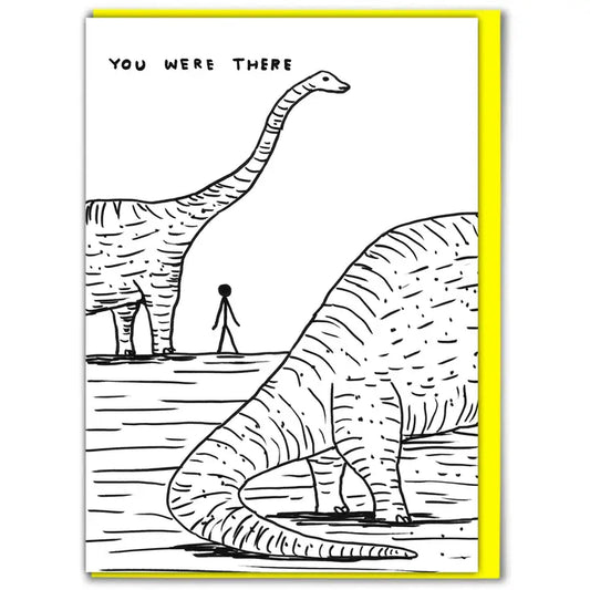 David Shrigley Greetings Card - Dinosaur I was There