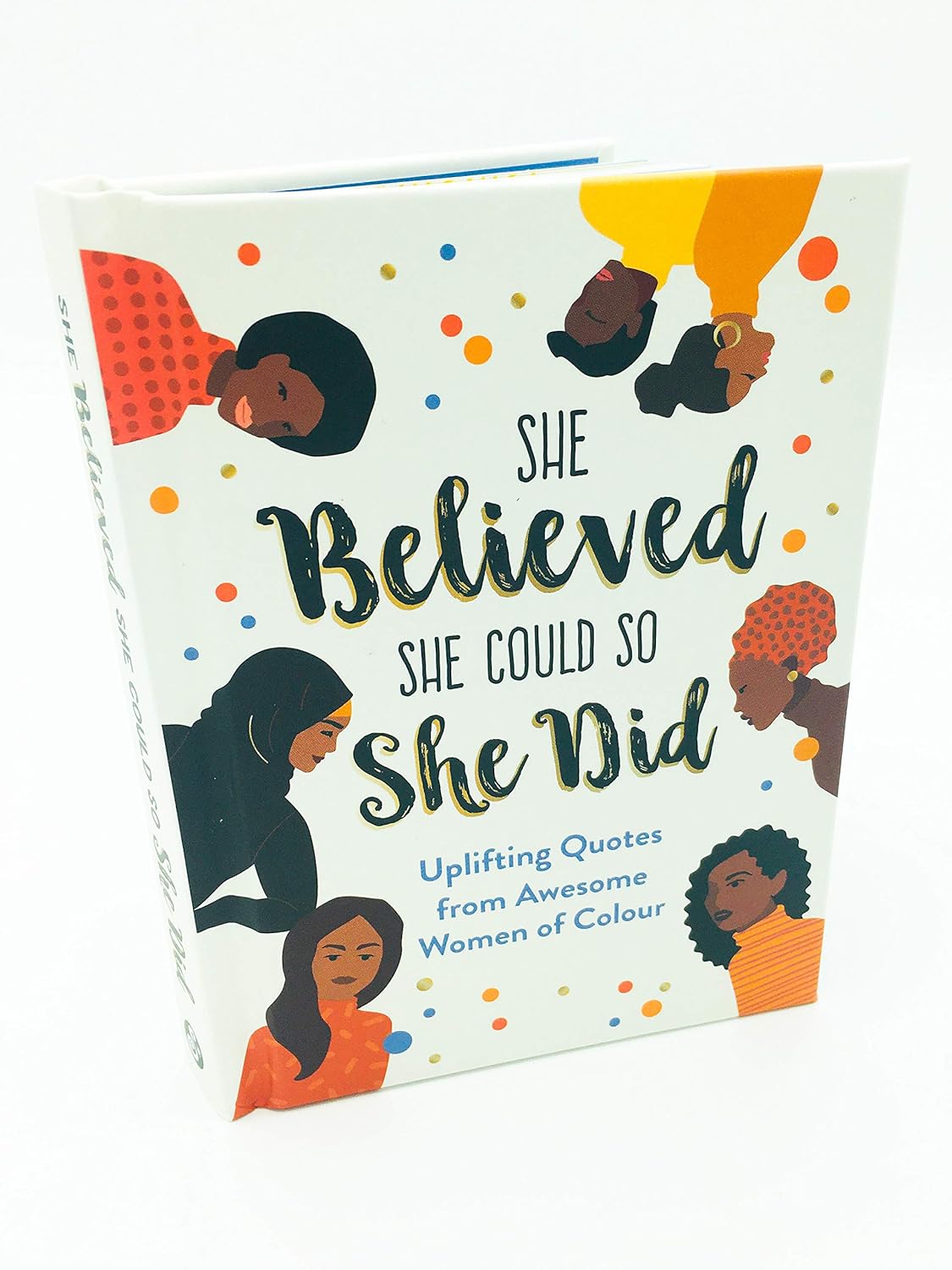 She Believed She Could So She Did: Uplifting Quotes from Awesome Women of Colour