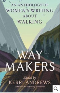 Way Makers: An Anthology of Women's Writing About Walking (Hardback)