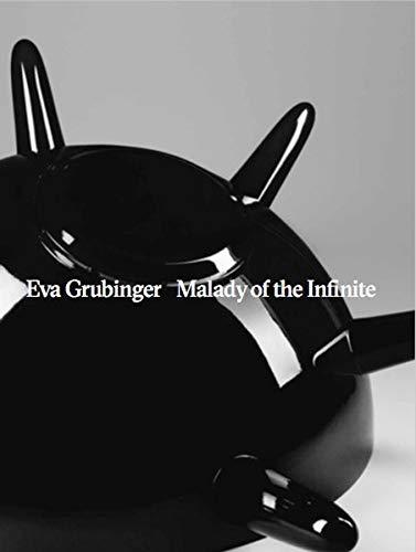 Eva Grubringer: Malady of the Infinite