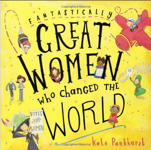 Fantastically Great Women Who Changed The World