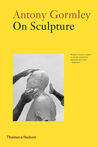 Antony Gormley: On Sculpture
