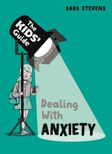 The Kids' Guide: Dealing With Anxiety